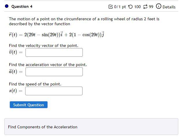 The motion of a point on the circumference of a rolling wheel of radius 2 feet is described by the vector function
\[
\vec{r}