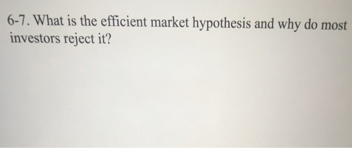 solved-what-is-the-efficient-market-hypothesis-and-why-do-chegg