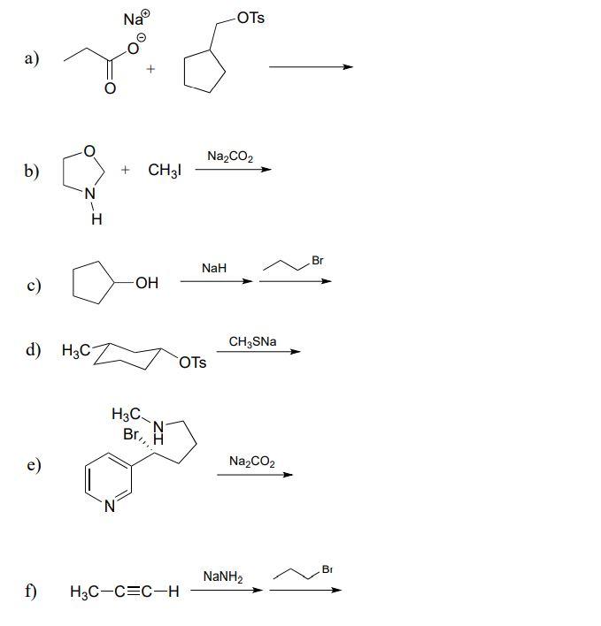 Solved Na OTS a) Na2CO2 b) + CH3! N H Br Nah c) OH CH2SNa d) | Chegg.com