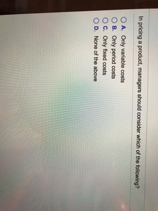 Solved In Pricing A Product, Managers Should Consider Which | Chegg.com
