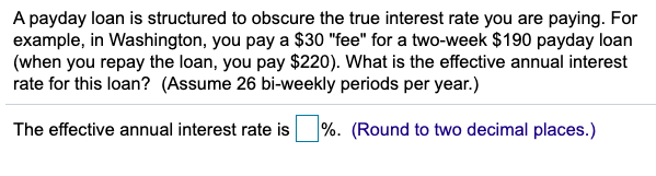 A Payday Loan Is Structured To Obscure The True Chegg A Payday Loan Is Structured To Obscure The True Chegg