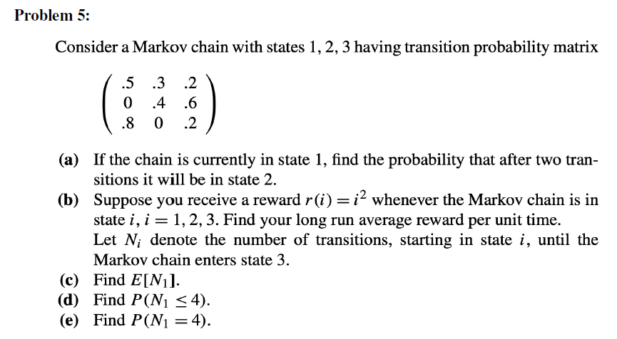 Solved Problem 5: Consider a Markov chain with states 1, 2, | Chegg.com