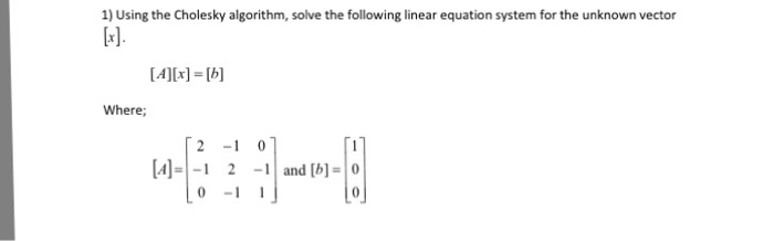 Solved Using The Cholesky Algorithm, Solve The Following | Chegg.com