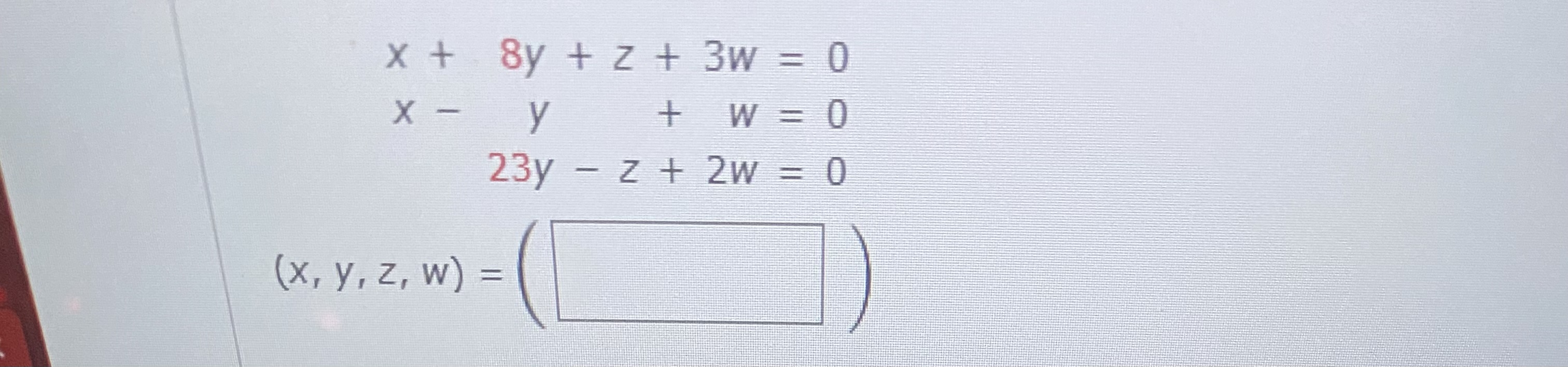 Solved x+8y+z+3w=0x−y+w=023y−z+2w=0 | Chegg.com