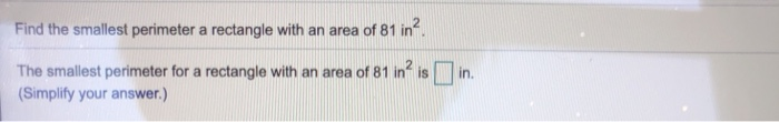 Solved Find the smallest perimeter a rectangle with an area | Chegg.com