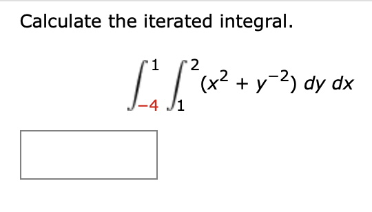 Solved Calculate The Iterated Integral ∫−41∫12 X2 Y−2 Dydx