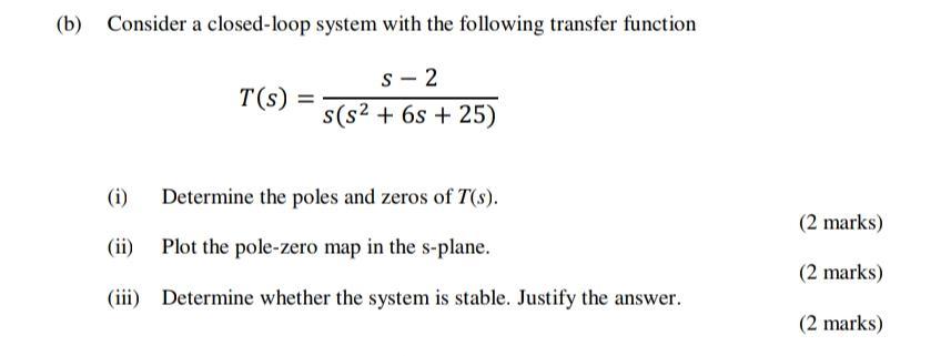 Solved (b) Consider A Closed-loop System With The Following | Chegg.com