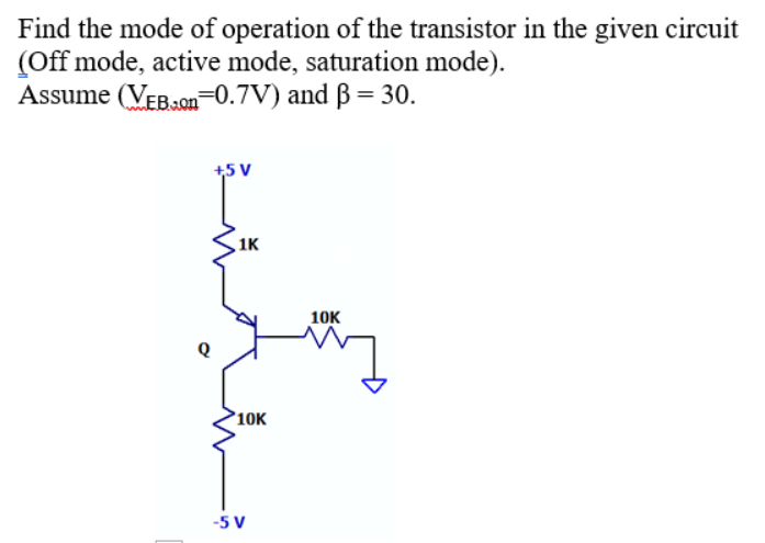 Solved Find The Mode Of Operation Of The Transistor In The | Chegg.com