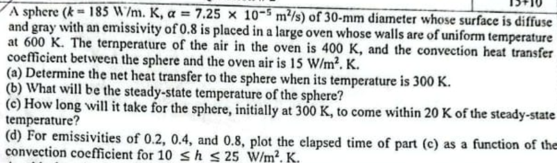 Solved A sphere (k=185 W/m.K,α=7.25×10−5 m2/s) of 30−mm | Chegg.com