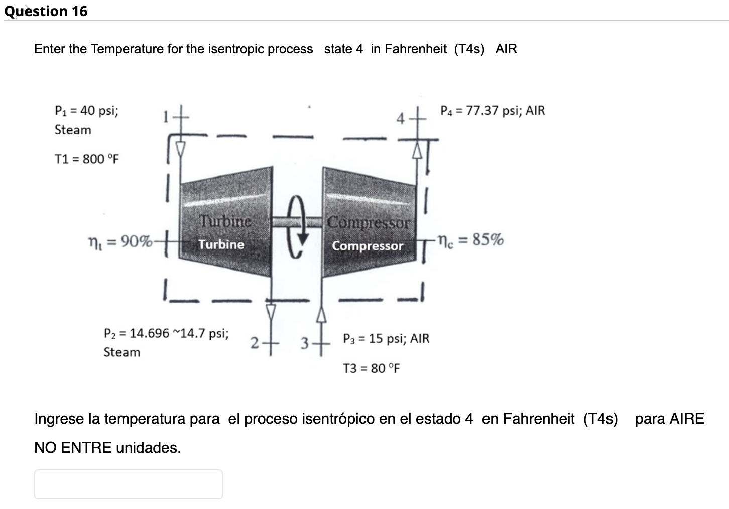 Enter the Temperature for the isentropic process state 4 in Fahrenheit (T4s) AIR Ingrese la temperatura para el proceso isent