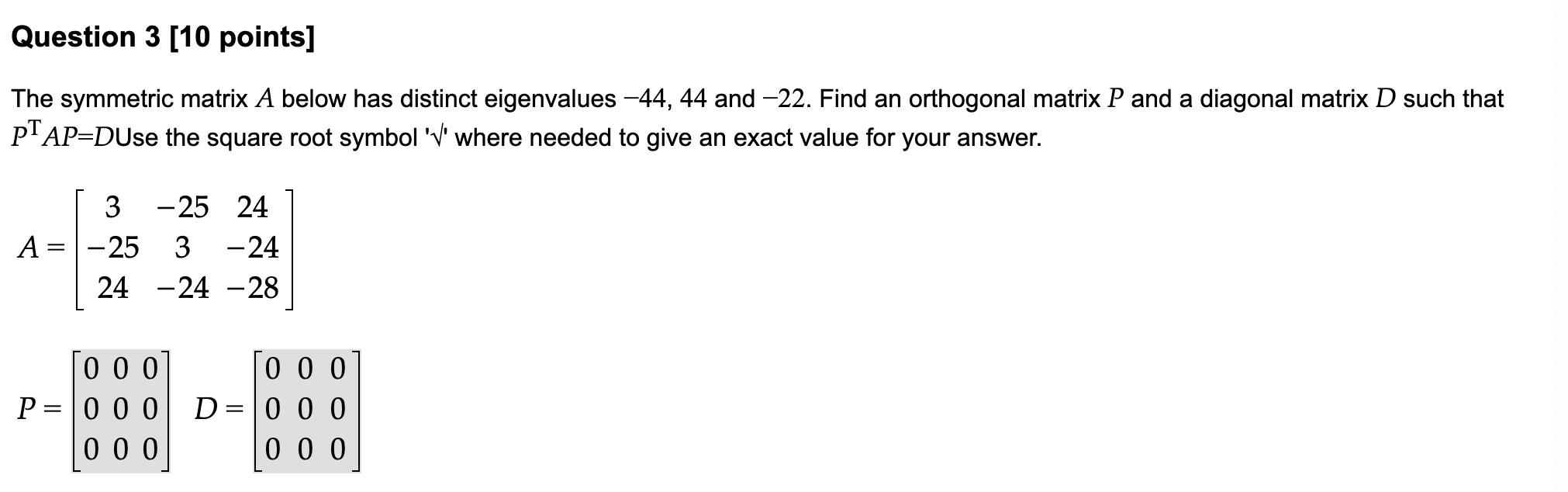 Solved Question 3 [10 points] The symmetric matrix A below | Chegg.com