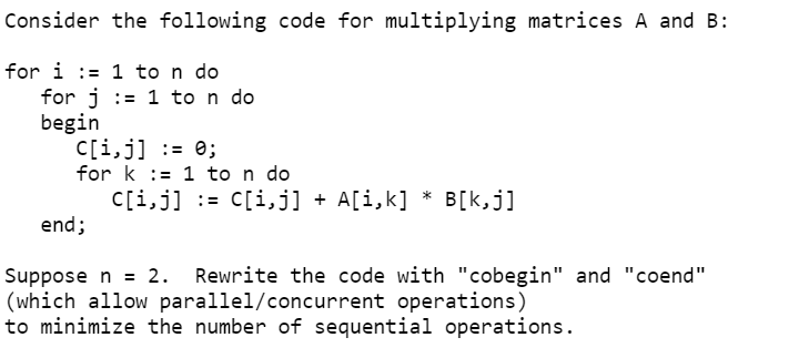 Solved Consider the following code for multiplying matrices | Chegg.com