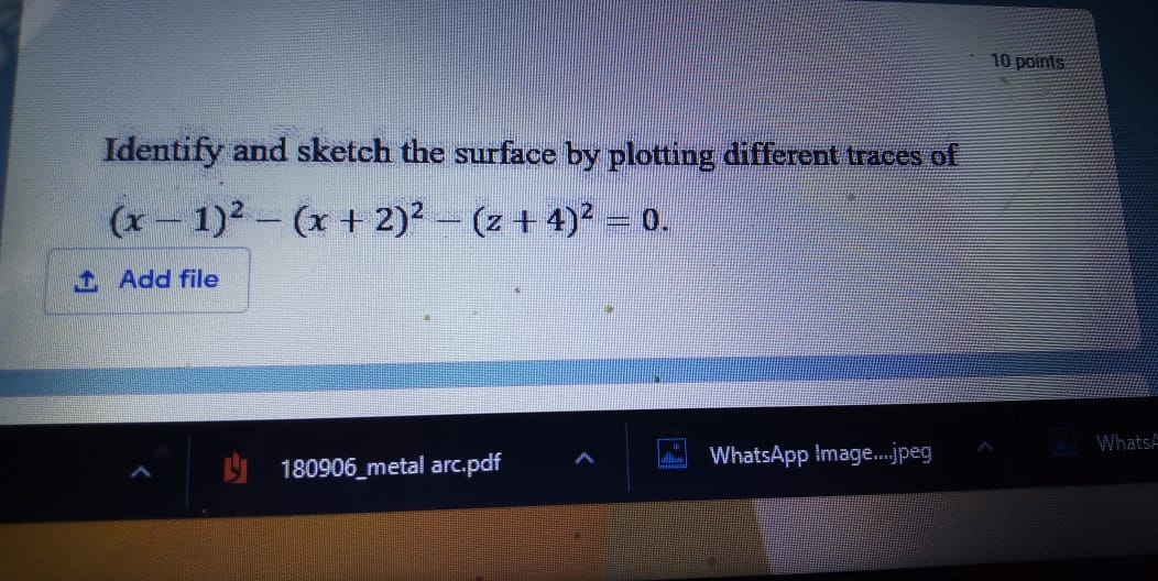 Solved 10 points Identify and sketch the surface by plotting | Chegg.com