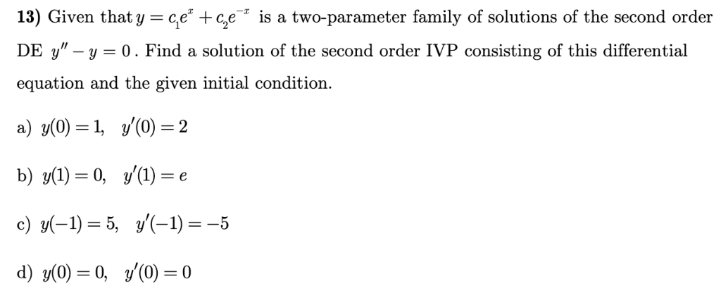 Solved 13) Given That Y=c1ex+c2e−x Is A Two-parameter Family | Chegg.com