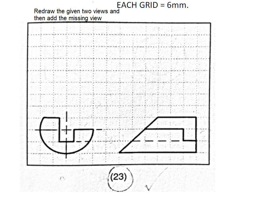 Solved EACH GRID = 6mm. Redraw the given two views and then | Chegg.com