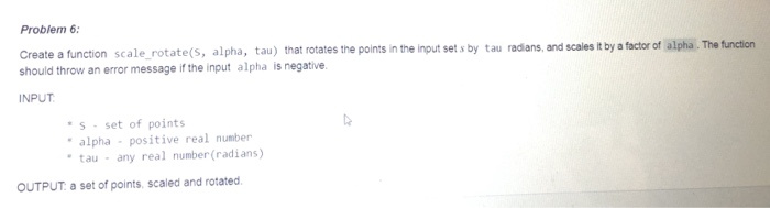 how to rotate and scale a vector in python | learn... Solved Problem 6 Create a function scale_rotate(s, alpha, | Chegg.com