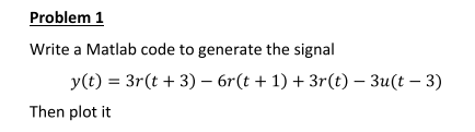 Solved Write a Matlab code to generate the signal | Chegg.com