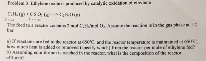 Solved Ethylene oxide is produced by catalytic oxidation of | Chegg.com