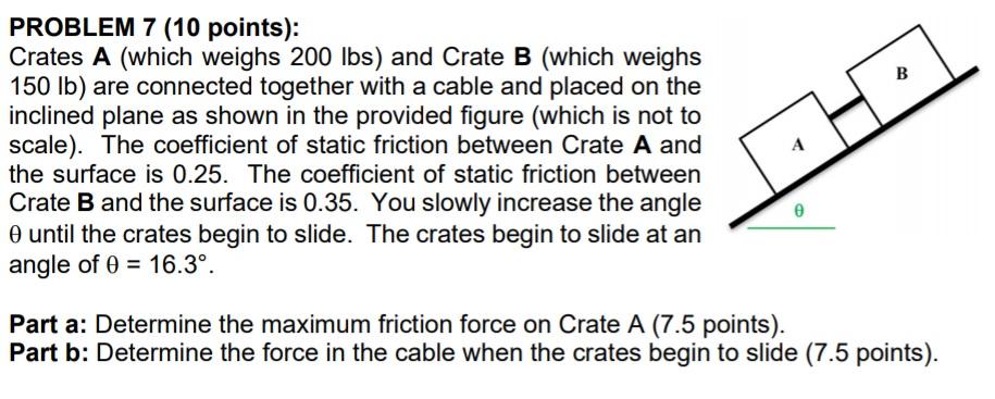 Solved B PROBLEM 7 (10 Points): Crates A (which Weighs 200 | Chegg.com