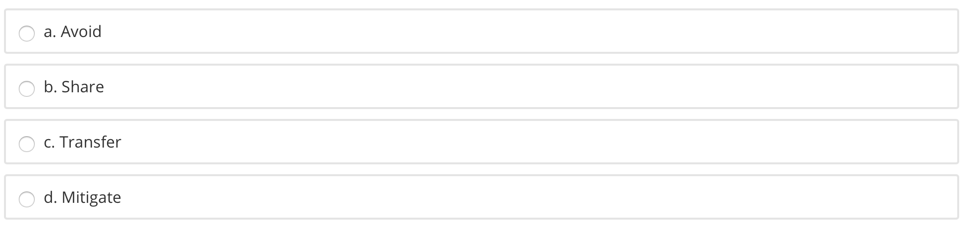 a. Avoid b. Share c. Transfer d. Mitigate