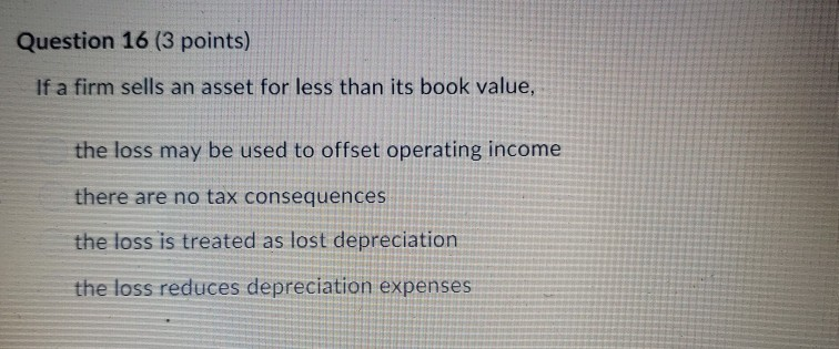 Solved Question 16 (3 points) If a firm sells an asset for | Chegg.com