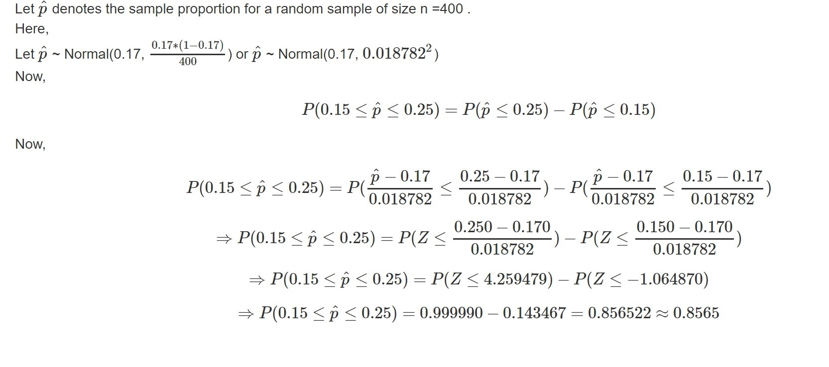Let p denotes the sample proportion for a random sample of size n =400. Here, Let Ô - Normal(0.17, .16* 120.14%) or p - Norma