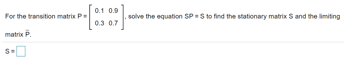 Solved 0.1 0.9 For the transition matrix P = solve the | Chegg.com