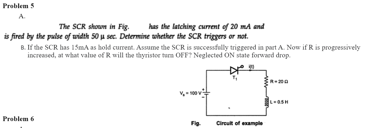 The SCR shown in Fig. has the latching current of \( 20 \mathrm{~mA} \) and is fired by the pulse of width \( 50 \mu \mathrm{