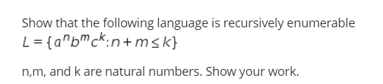 Solved Show that the following language is recursively | Chegg.com
