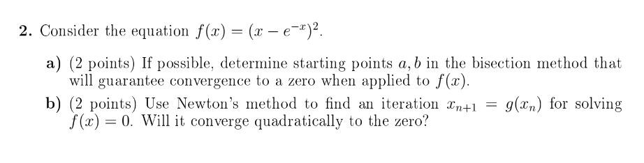 Solved 2. Consider the equation f(x)=(x−e−x)2. a) (2 points) | Chegg.com