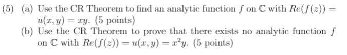 Solved (5) (a) Use the CR Theorem to find an analytic | Chegg.com