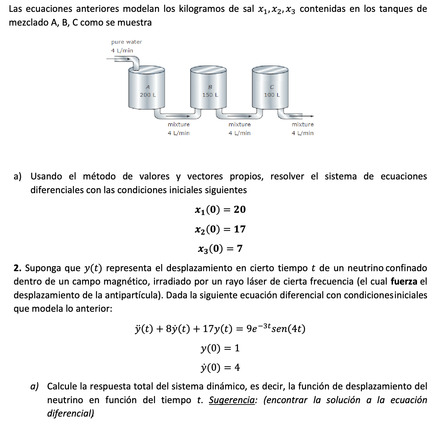 Las ecuaciones anteriores modelan los kilogramos de sal \( x_{1}, x_{2}, x_{3} \) contenidas en los tanques de mezclado \( A,