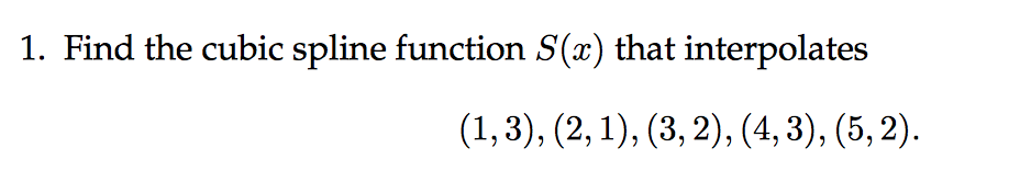 Solved 1. Find the cubic spline function S(x) that | Chegg.com