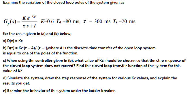 Solved Examine the variation of the closed loop poles of the | Chegg.com