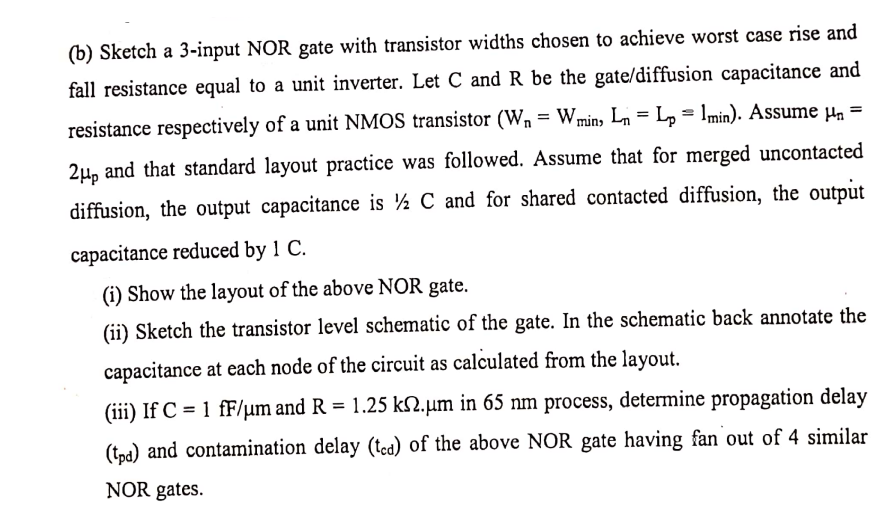 (b) Sketch a 3input NOR gate with transistor widths
