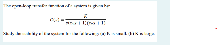 Solved The open-loop transfer function of a system is given | Chegg.com
