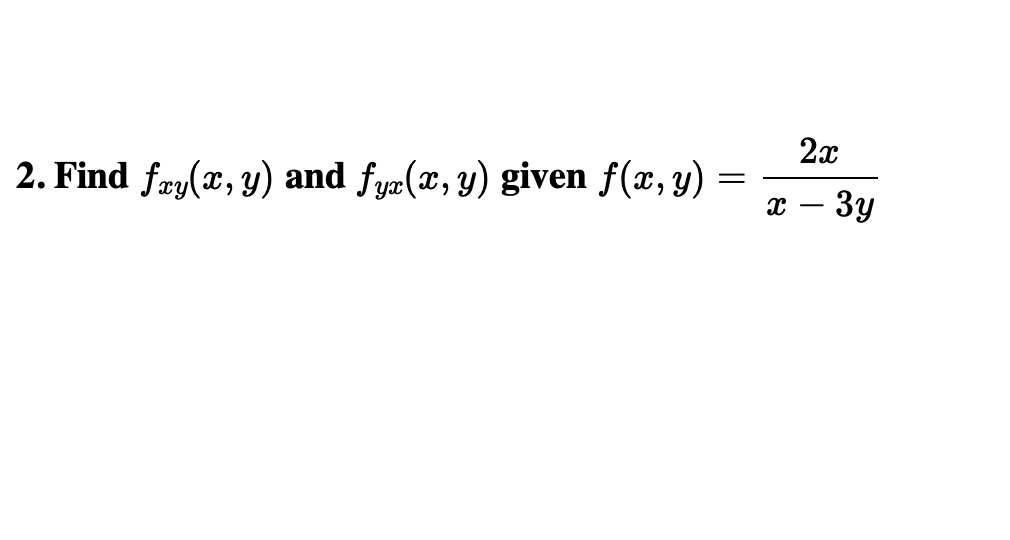 \( f_{x y}(x, y) \) and \( f_{y x}(x, y) \) given \( f(x, y)=\frac{2 x}{x-3 y} \)