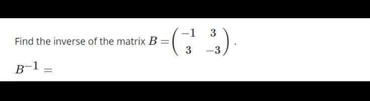 Solved Find The Inverse Of The Matrix B= =(: 3) B-1 = | Chegg.com