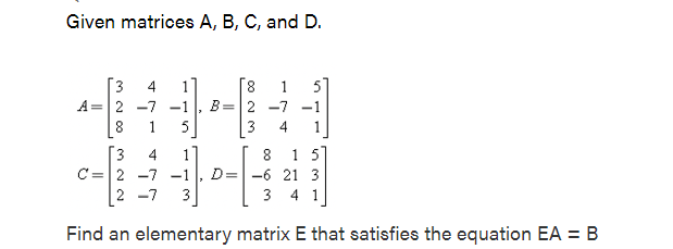 Solved 2) Find an elementary matrix E that satisfies the | Chegg.com