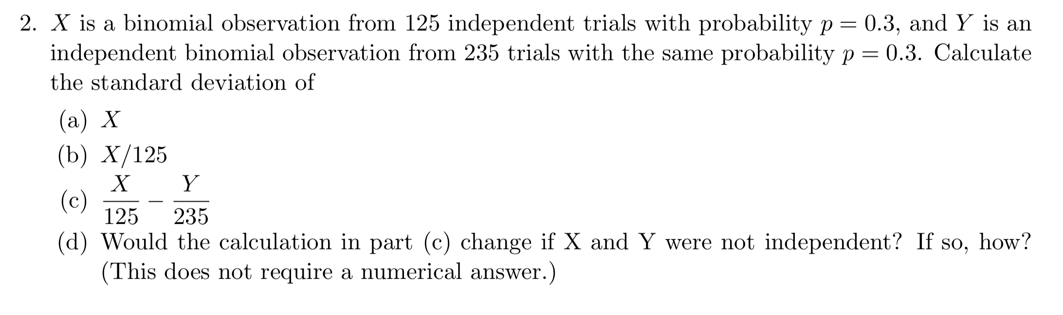 Solved 2. X is a binomial observation from 125 independent | Chegg.com ...