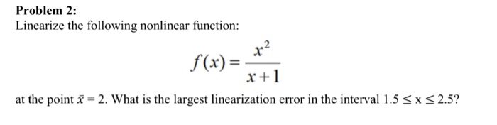 Solved Linearize the following nonlinear function: f(x) = | Chegg.com