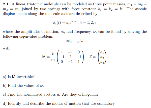 Solved 2.1. A linear triatomic molecule can be modeled as | Chegg.com