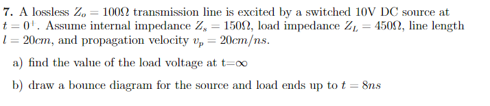 Solved 7. A lossless Zo=100Ω transmission line is excited by | Chegg.com