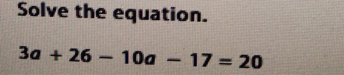 Solved Solve the equation. 3a + 26 -10a-17 20 | Chegg.com