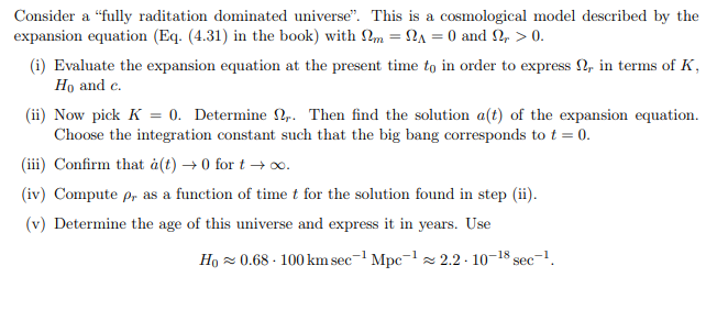 Solved Consider a "fully raditation dominated universe". | Chegg.com