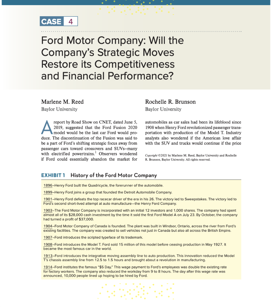 CASE 4
Ford Motor Company: Will the
Companys Strategic Moves
Restore its Competitiveness
and Financial Performance?
Marlene 