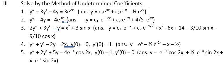 Solve by the Method of Undetermined Coefficients. 1. \( y^{\prime \prime}-3 y^{\prime}-4 y=3 e^{2 x} \) (ans. \( \left.y=c_{1