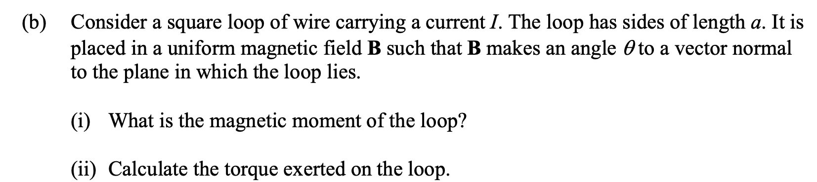 Solved (b) Consider a square loop of wire carrying a current | Chegg.com