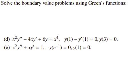 Solved Solve the boundary value problems using Green's | Chegg.com