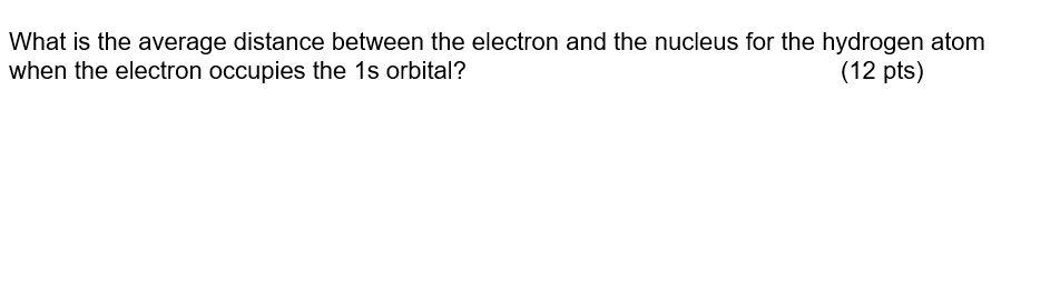 Solved What is the average distance between the electron and | Chegg.com